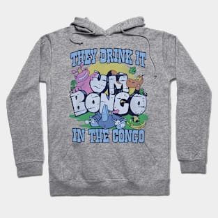 Um Bongo They Drink It In The Congo Hoodie